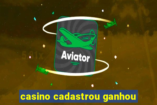 casino cadastrou ganhou