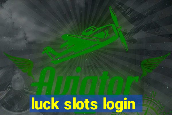 luck slots login