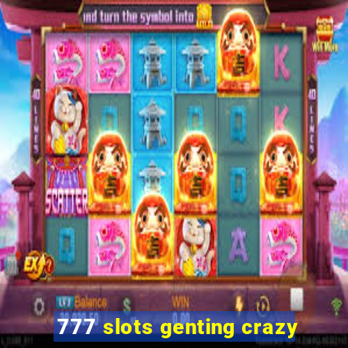 777 slots genting crazy