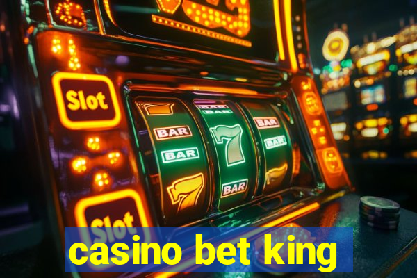 casino bet king