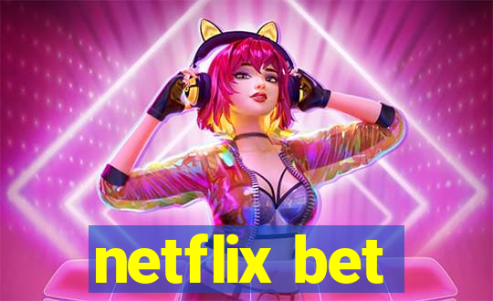 netflix bet