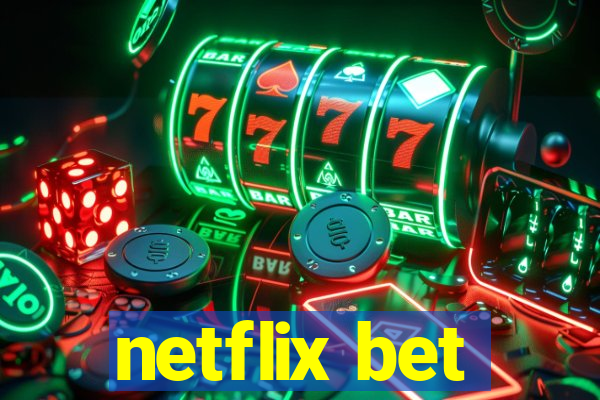 netflix bet