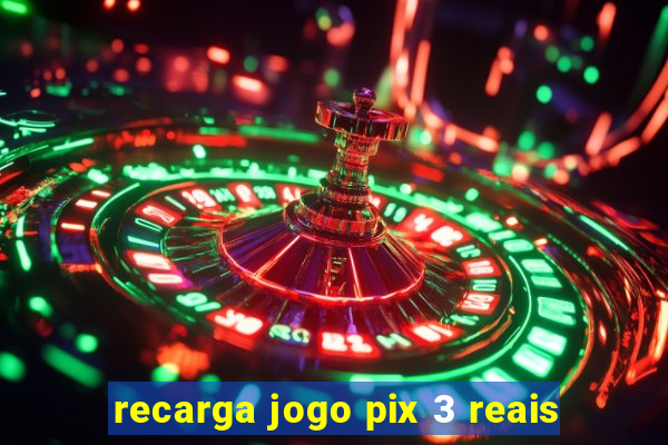 recarga jogo pix 3 reais