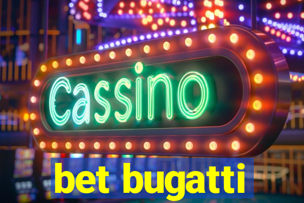 bet bugatti