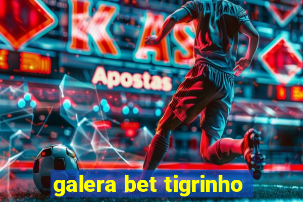 galera bet tigrinho