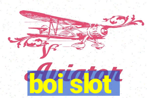 boi slot