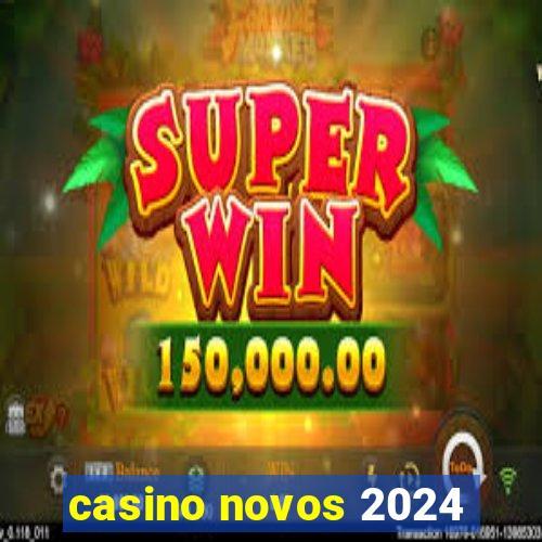 casino novos 2024