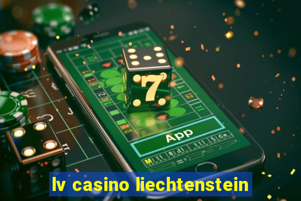 lv casino liechtenstein