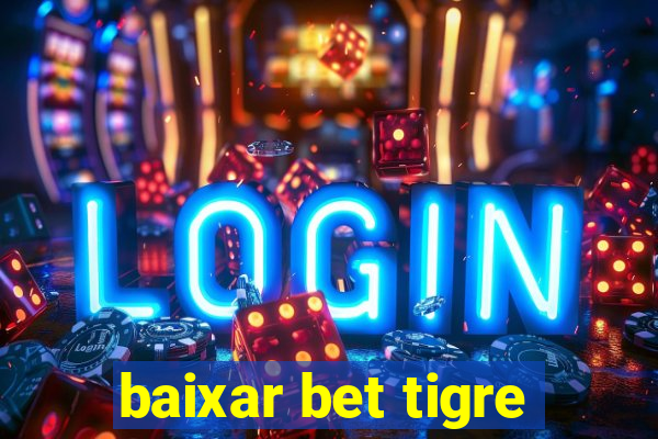 baixar bet tigre