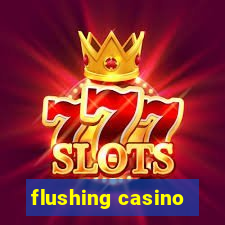 flushing casino