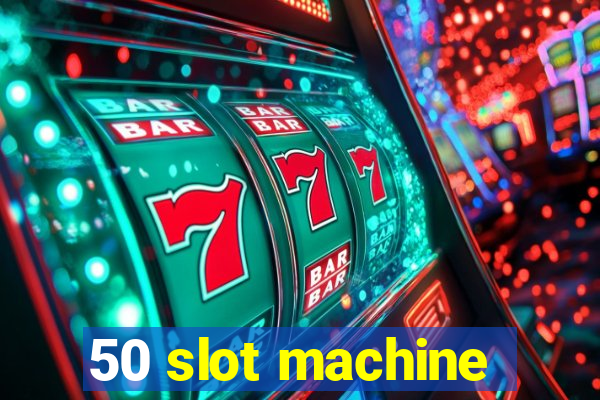 50 slot machine