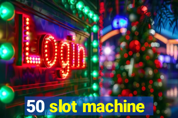 50 slot machine