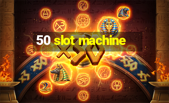 50 slot machine