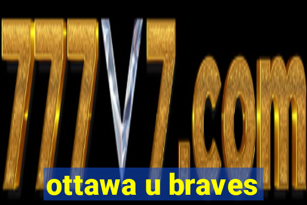 ottawa u braves