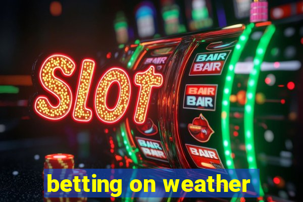 betting on weather