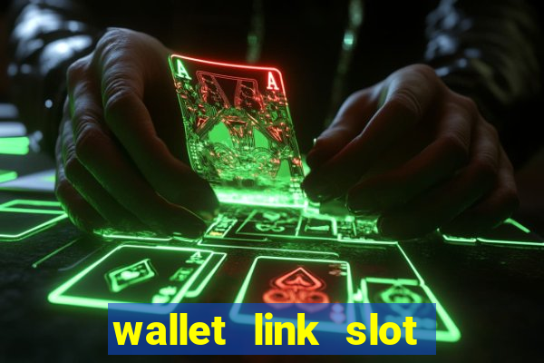 wallet link slot ???10??? 100