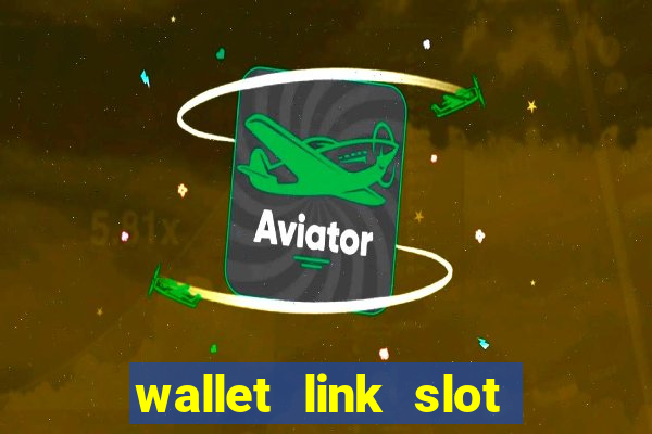 wallet link slot ???10??? 100