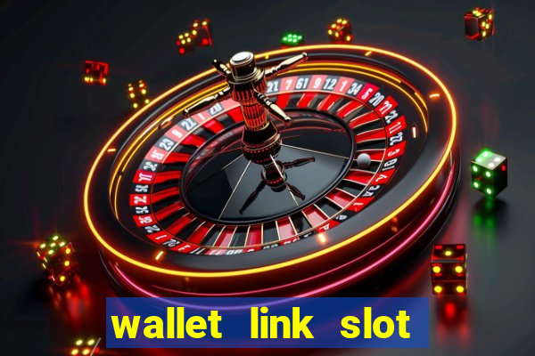 wallet link slot ???10??? 100