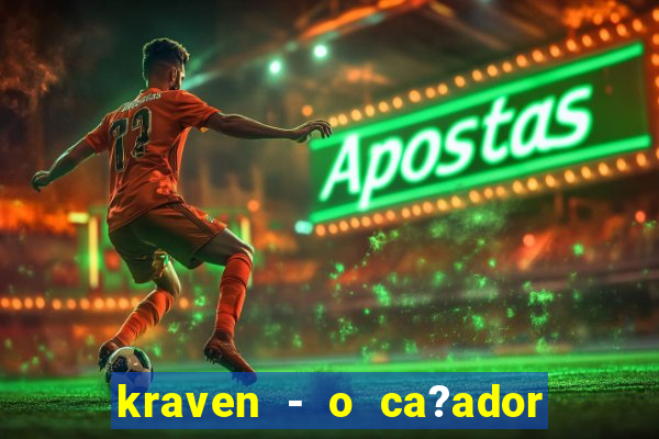 kraven - o ca?ador filme completo dublado pobreflix