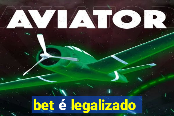 bet é legalizado