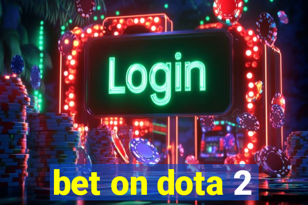 bet on dota 2