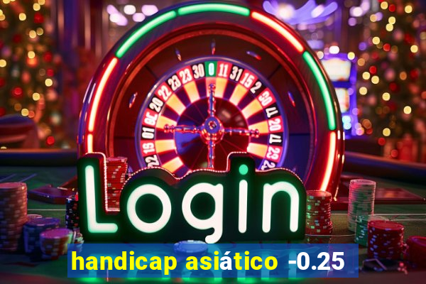 handicap asiático -0.25