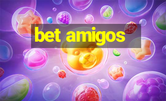 bet amigos