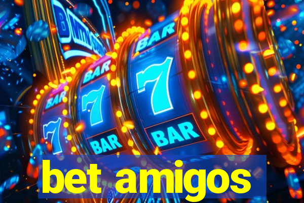 bet amigos