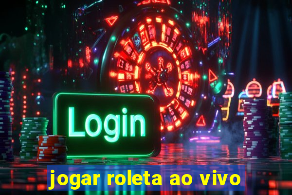 jogar roleta ao vivo