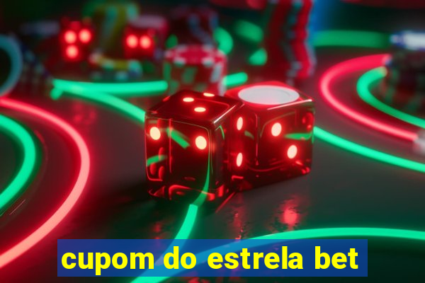 cupom do estrela bet