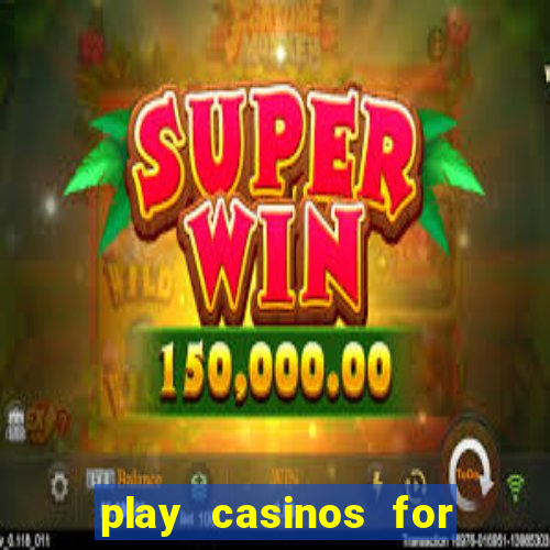 play casinos for real money