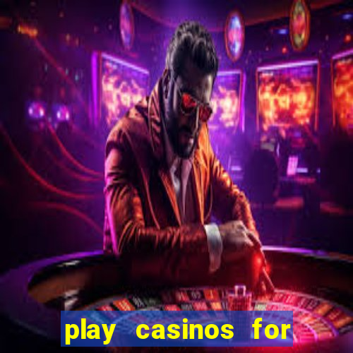 play casinos for real money