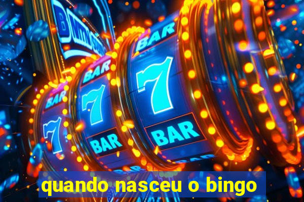 quando nasceu o bingo