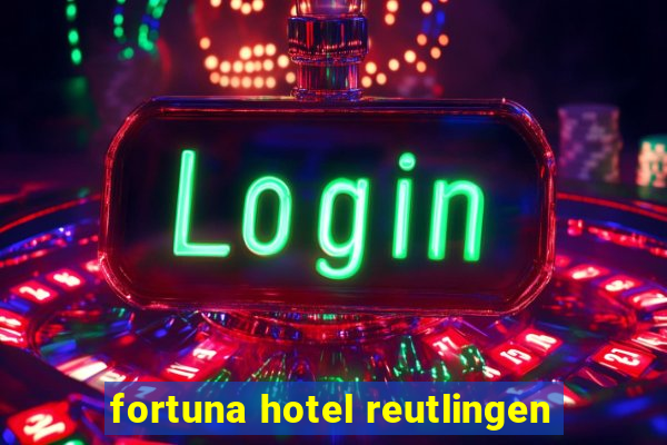 fortuna hotel reutlingen