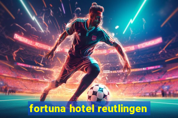 fortuna hotel reutlingen