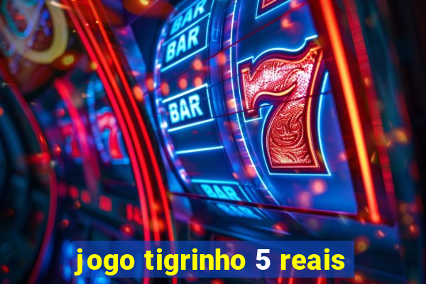 jogo tigrinho 5 reais