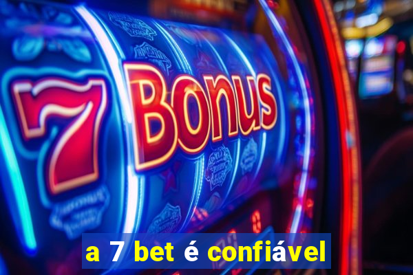 a 7 bet é confiável