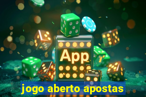 jogo aberto apostas