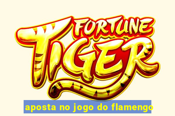 aposta no jogo do flamengo