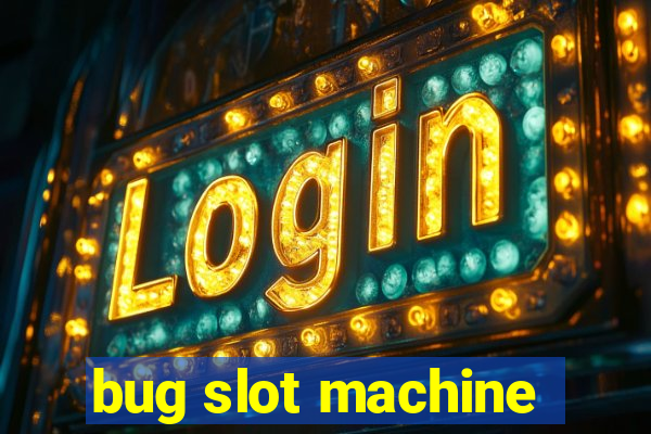 bug slot machine