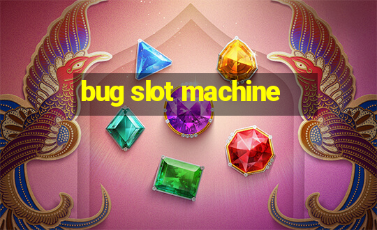 bug slot machine