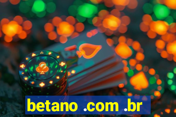 betano .com .br