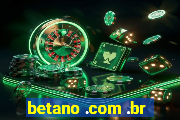 betano .com .br