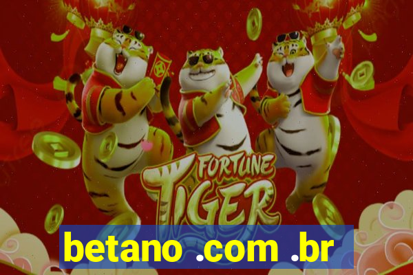 betano .com .br