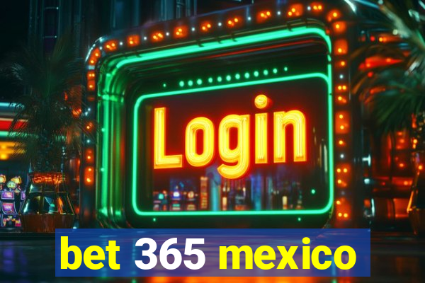 bet 365 mexico