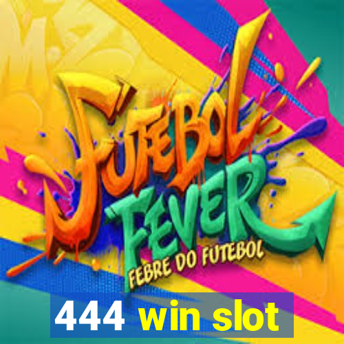 444 win slot