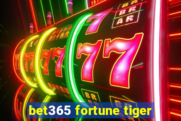 bet365 fortune tiger