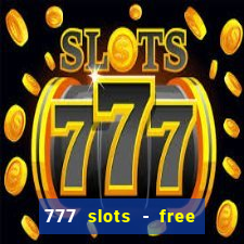 777 slots - free vegas slots