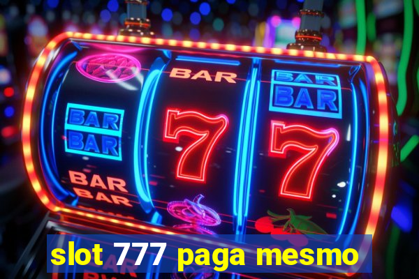 slot 777 paga mesmo