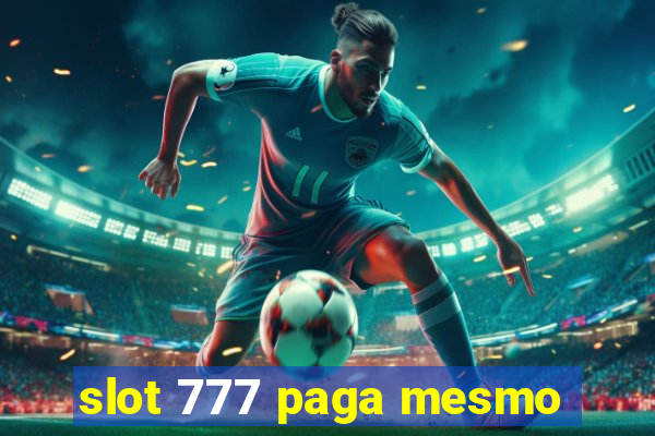 slot 777 paga mesmo